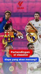 Pertandingan El Classico | Siapa Yang Akan Menang?