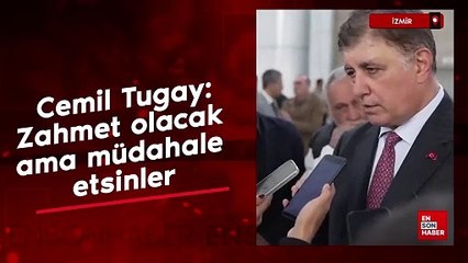 Cemil Tugay'dan İzmir Körfezi açıklaması: Zahmet olacak ama müdahale etsinler