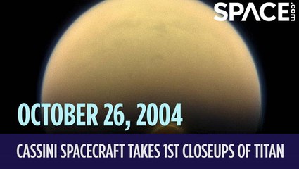 OTD In Space - October. 26: Cassini Spacecraft Takes 1st Closeups Of Titan