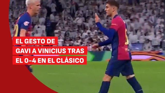 El gesto de Gavi a Vinicius tras el 0-4