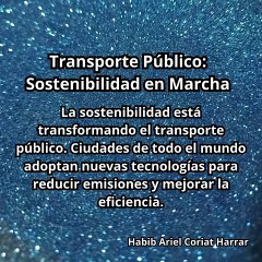 |HABIB ARIEL CORIAT HARRAR | TRANSPORTE PÚBLICO Y SOSTENIBILIDAD EN MARCHA (PARTE 1) (@HABIBARIELC)