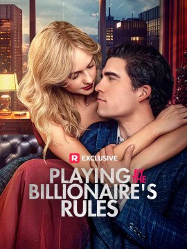 Playing by the Billionaire's Rules (2024) - Full Movie