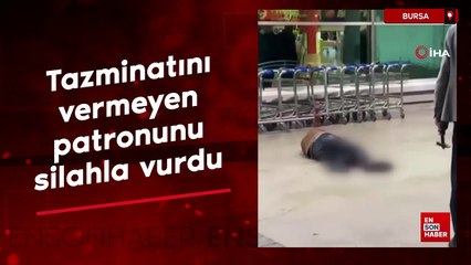 Bursa'da tazminatını vermeyen patronunu silahla vurdu