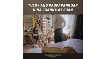 Shining Inheritance: Tuloy ang pagpapanggan nina Joanna at Euan (Episode 34)