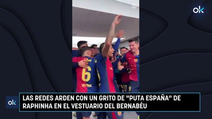 Las redes arden con un grito de "puta España" de Raphinha en el vestuario del Bernabéu