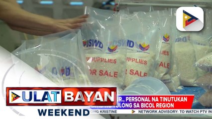 PBBM, personal na tinutukan ang pagpapadala ng tulong sa Bicol Region