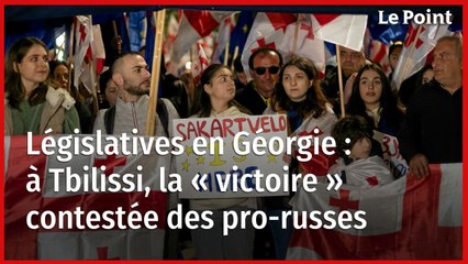 Législatives en Géorgie : à Tbilissi, la « victoire » contestée des pro-russes