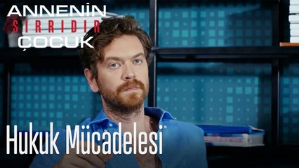 Hukuk Mücadelesi- Annenin Sırrıdır Çocuk 11. Bölüm