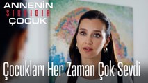 Çocukları Her Zaman Çok Sevdi- Annenin Sırrıdır Çocuk 11. Bölüm
