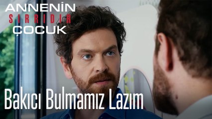 Bakıcı Bulmamız Lazım- Annenin Sırrıdır Çocuk 11. Bölüm