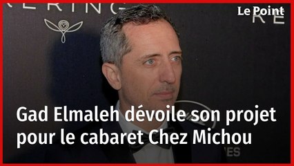 Gad Elmaleh dévoile son projet pour le cabaret Chez Michou