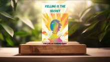 [Review] Feeling Is the Secret (Neville Goddard) Summarized.