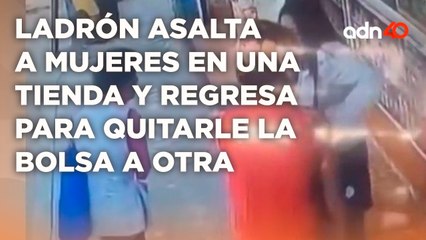 Ladrón asalta a mujeres en una tienda y todavía regresa para quitarle la bolsa a otra