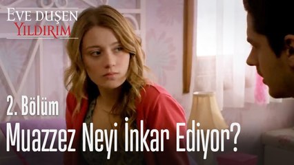 Muazzez neyi inkar ediyor? - Eve Düşen Yıldırım 2. Bölüm