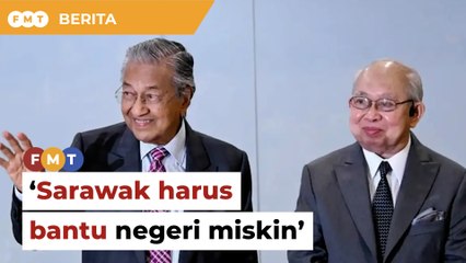 Sarawak ‘berpendapatan tinggi’ harus bantu negeri miskin, kata Dr M