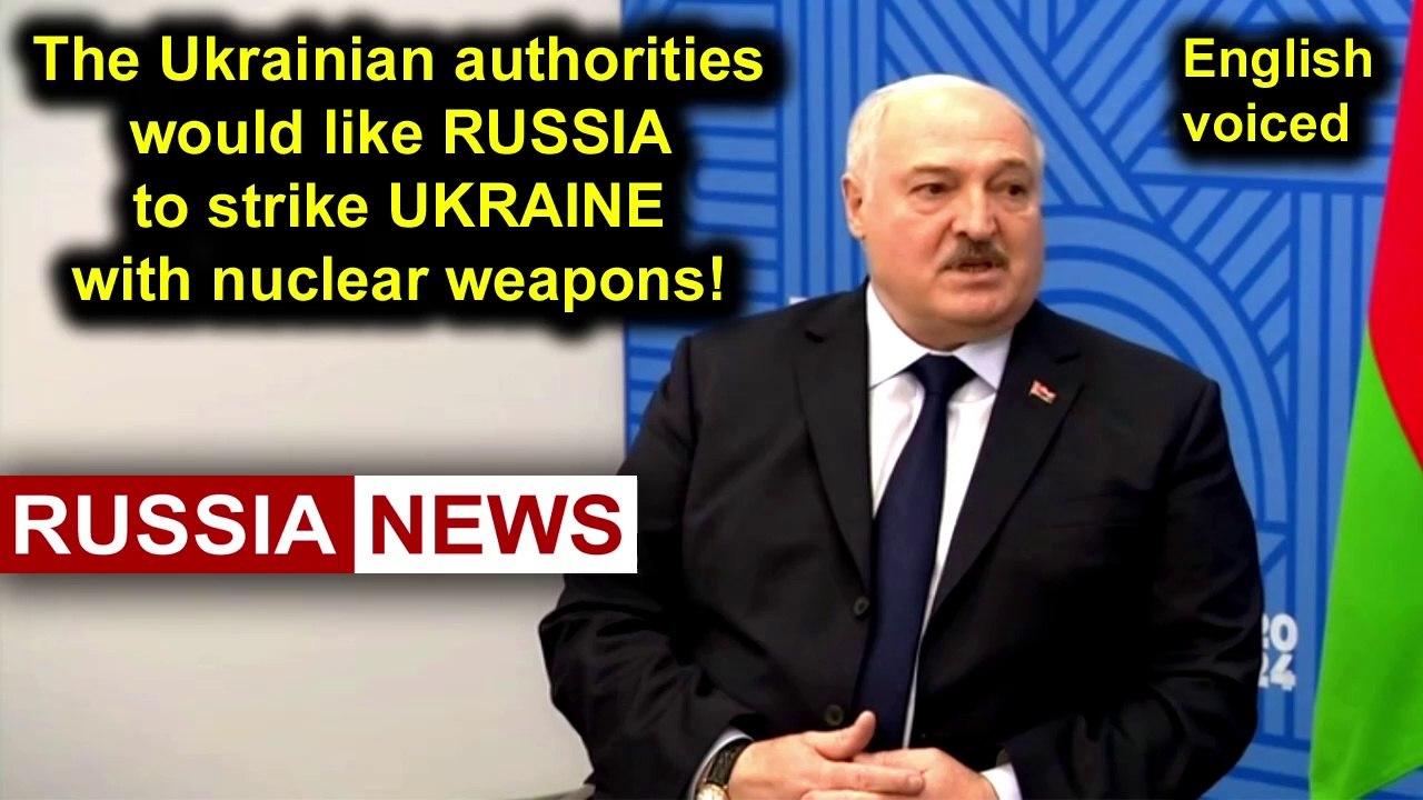 The Ukrainian authorities would like Russia to strike Ukraine with nuclear weapons! Lukashenko