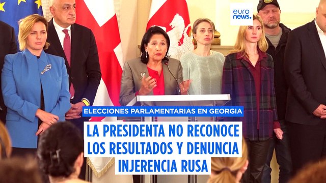 La presidenta de Georgia se niega a reconocer los resultados electorales y denuncia injerencia rusa