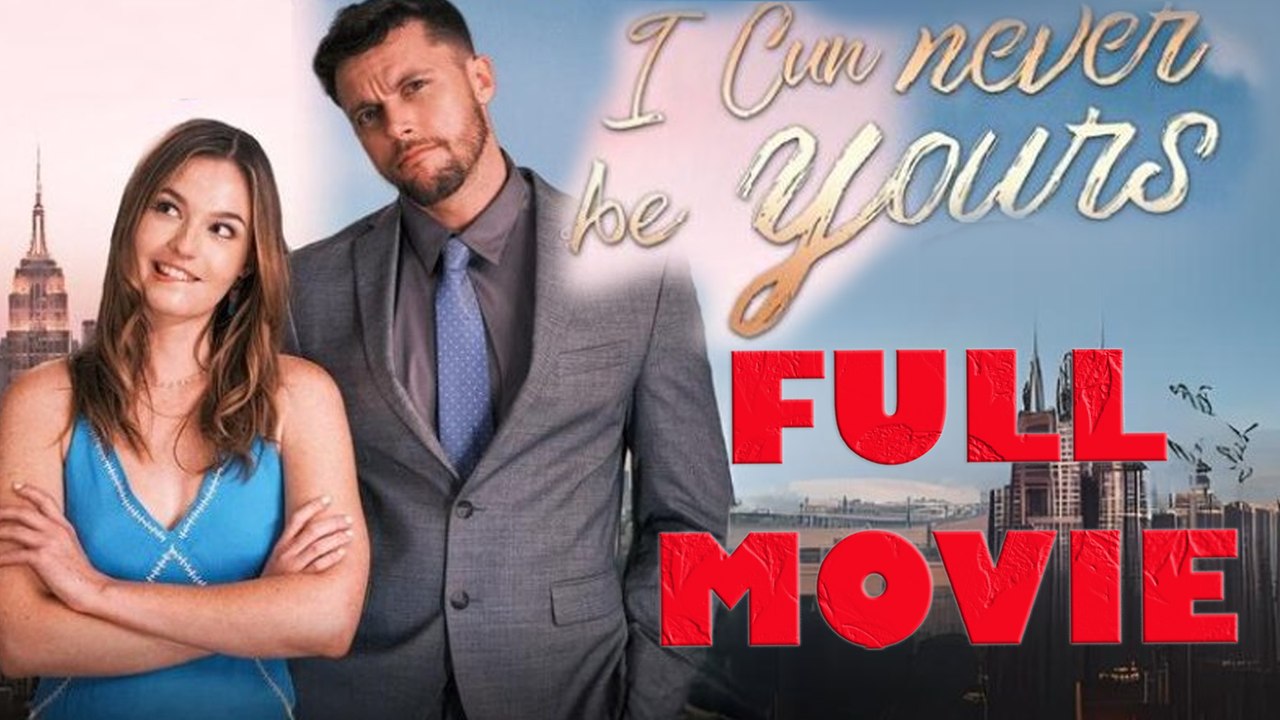 I Can Never Be Yours Full Movie video Dailymotion