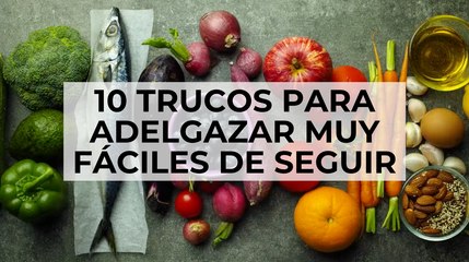 10 trucos para adelgazar muy fáciles de seguir