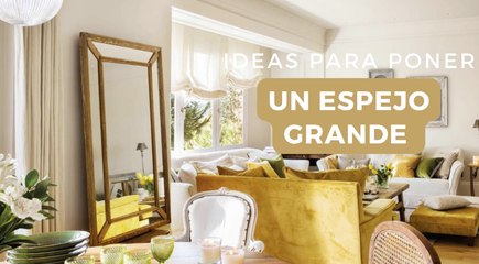 Ideas para poner un espejo grande en casa