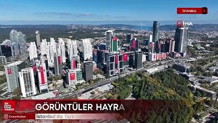 İstanbul'da Türk bayrakları gökdelenlere asıldı