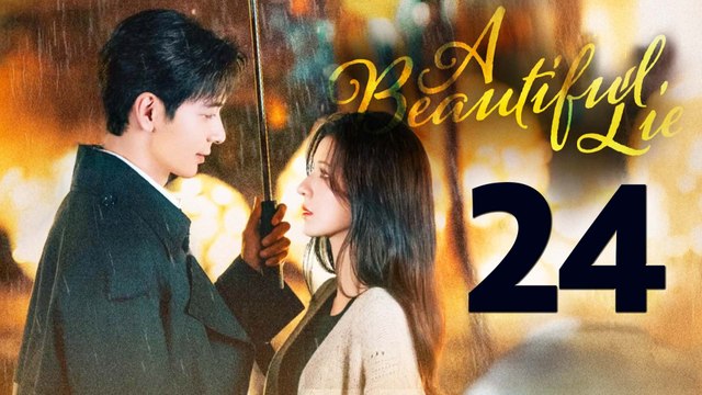 A Beautiful Lie Episode 24 English Subtitles Chinese Romance