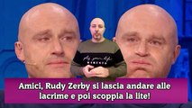 Amici, Rudy Zerby si lascia andare alle lacrime e poi scoppia la lite!