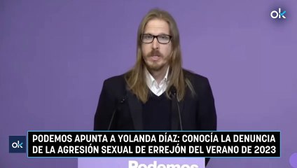 Podemos apunta a Yolanda Díaz: conocía la denuncia de la agresión sexual de Errejón del verano de 2023