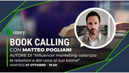 Book Calling #3: il fattore umano spiegato da Matteo Pogliani, autore di “Influencer Marketing, valorizza le relazioni e dai voce al tuo brand”