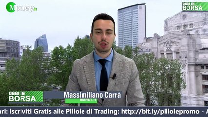 Oggi in Borsa, linea diretta con i mercati: puntata mercoledì 29 maggio