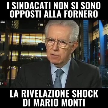 Riforma pensioni, Monti shock: “Sindacati d'accordo con la Legge Fornero”