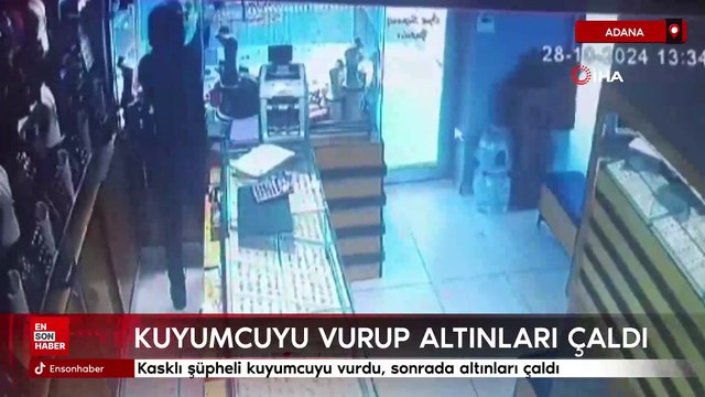 Adana'da kasklı şüpheli kuyumcuyu vurdu, sonrada altınları çaldı