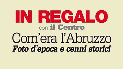 Da luned? 24 settembre le cartoline storiche in regalo con Il Centro