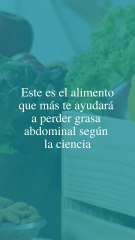 El alimento que ayuda a perder grasa abdominal