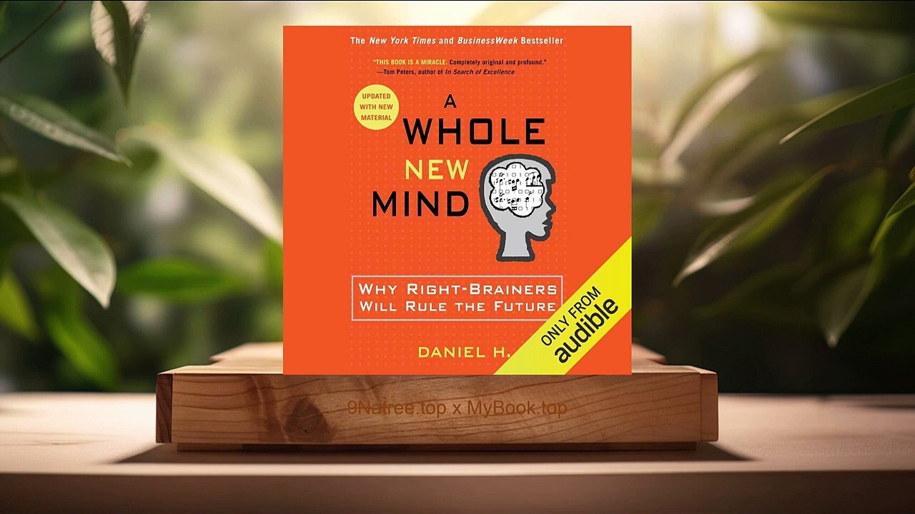 [Review] A Whole New Mind: Why Right-Brainers Will Rule the Future (Daniel H. Pink) Summarized.