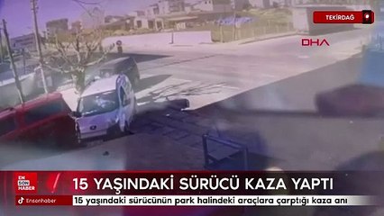 Tekirdağ'da 15 yaşındaki sürücünün park halindeki araçlara çarptığı kaza anı