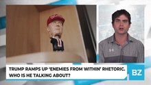 Trump Ramps Up 'Enemies From Within' Rhetoric. Who Is He Talking About?