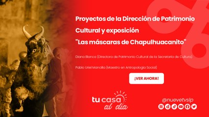 Proyectos de la Dirección de Patrimonio Cultural y exposición "Las máscaras de Chapulhuacanito"