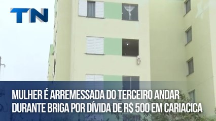 Mulher é arremessada do terceiro andar durante briga por dívida de R$ 500 em Cariacica
