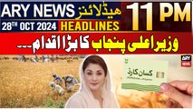ARY News 11 PM Headlines | 28th Oct 2024 | Maryam Nawaz launches Kisan Card