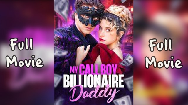 My Call Boy Billionaire Daddy Full Episode