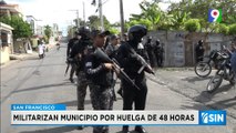 Militarizan SFM Por huelga de 48 horas | Primera Emisión SIN