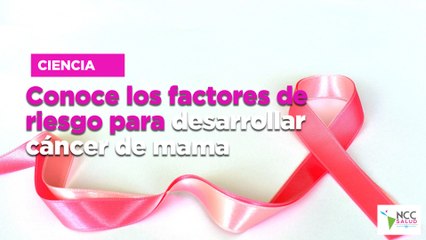 Conoce los factores de riesgo para desarrollar cáncer de mama
