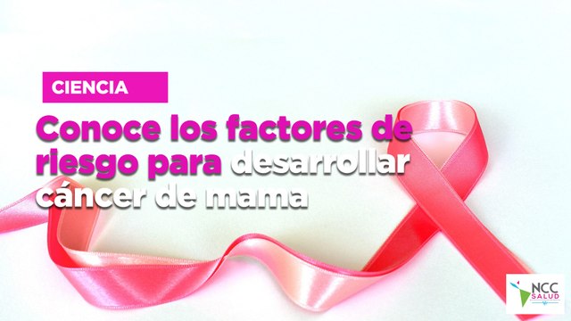 Conoce los factores de riesgo para desarrollar cáncer de mama