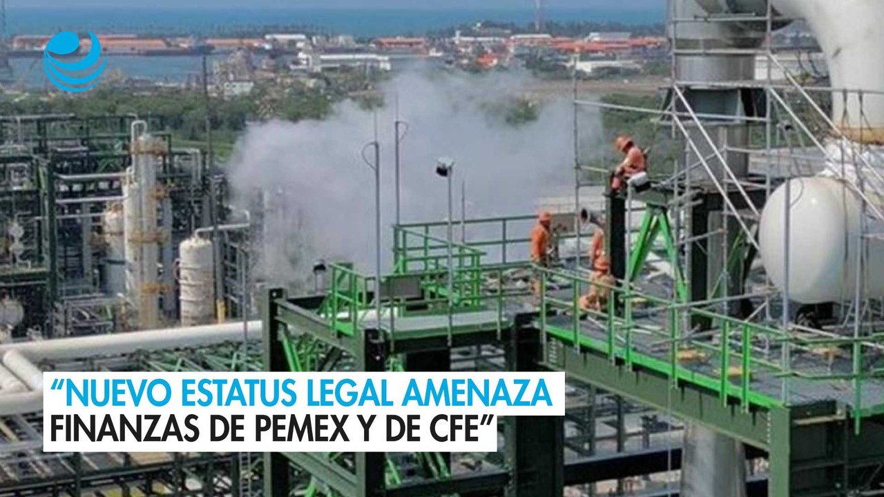 “Nuevo estatus legal amenaza finanzas de Pemex y de CFE”