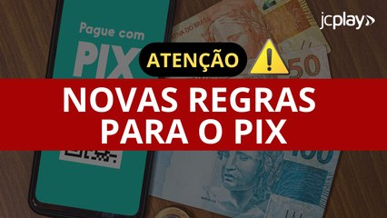 NOVAS REGRAS DO PIX: Tudo que você precisa saber!