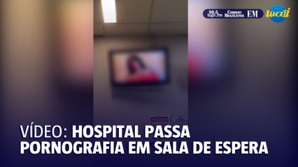Hospital se pronuncia após exibição de pornografia em sala de espera