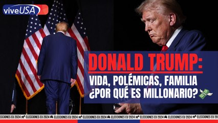 ¿Quién es Donald Trump? ¿Dónde nació, por qué es millonario?
