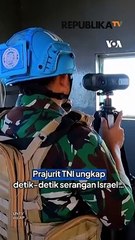 Penuturan Prajurit TNI Saat Serangan Israel ke UNIFIL