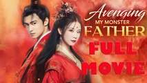 Avenging My Monster Father Full Drama Movie